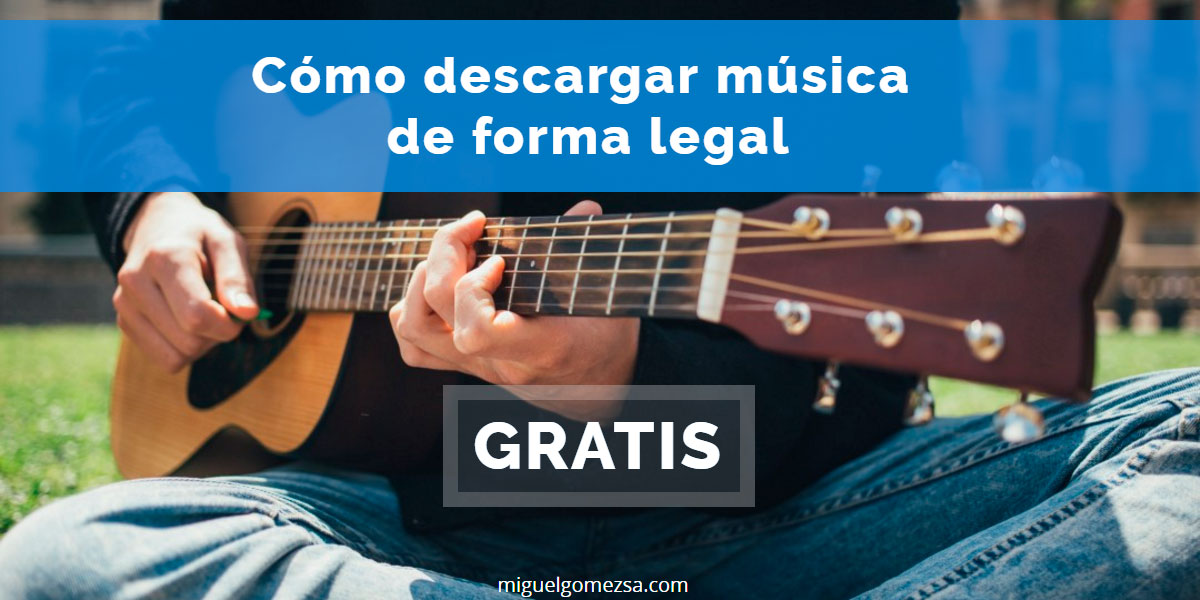 Cómo descargar música gratis. Todo legal y de forma gratuita