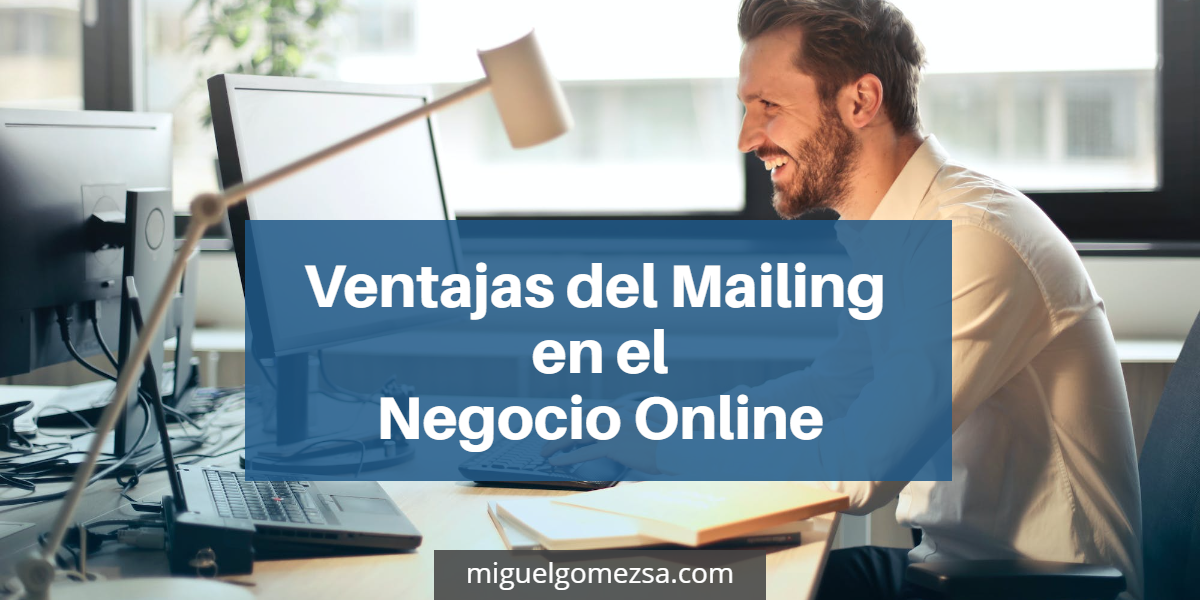 Ventajas del Mailing en el Negocio Online: Más comunicación y crecimiento
