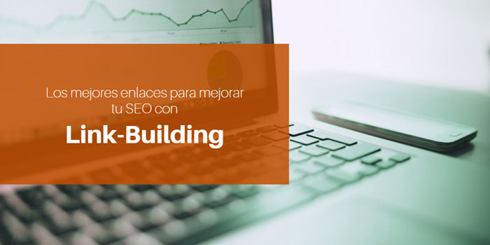 Linkbuilding - Crea los mejores enlaces para mejorar tu SEO