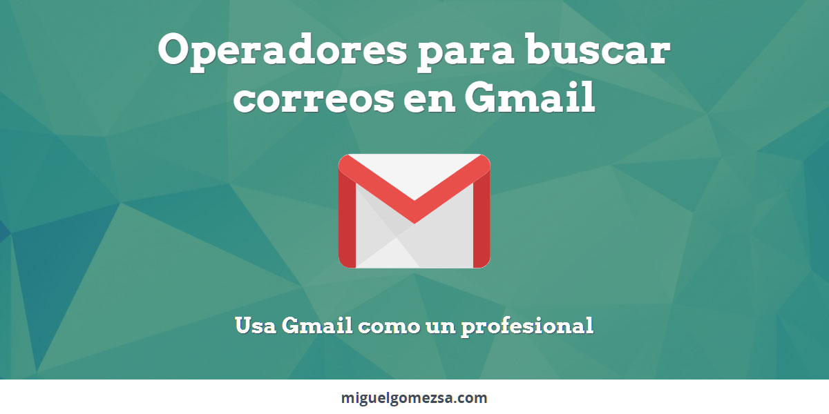 Operadores para buscar en Gmail - Encuentra correos o libera espacio