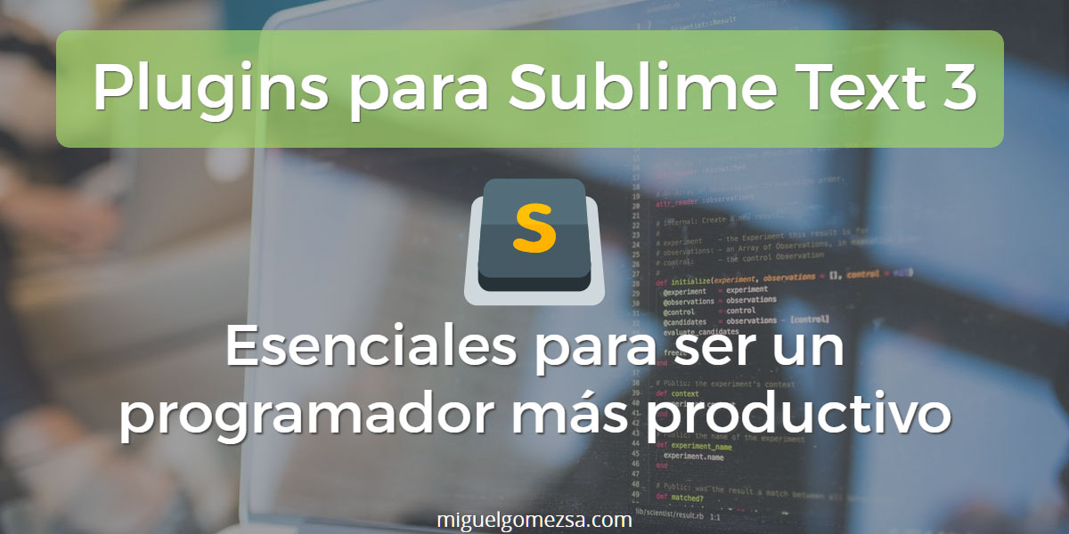 Plugins para Sublime Text 3 - Esenciales para ser un programador productivo