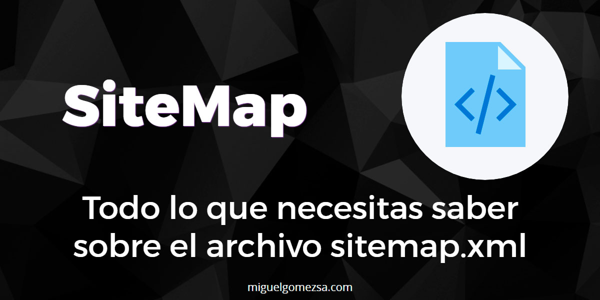 Sitemap XML - Todo lo que necesitas saber sobre el sitemap.xml