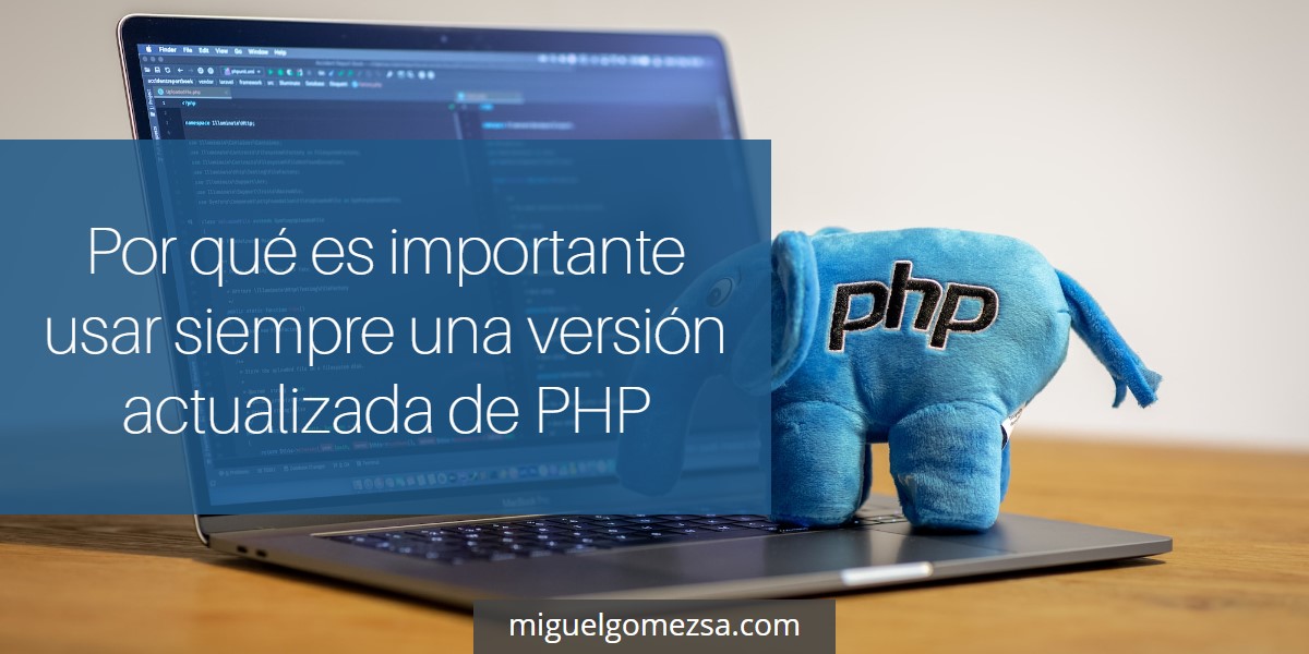 Por qué es importante usar siempre una versión actualizada de PHP