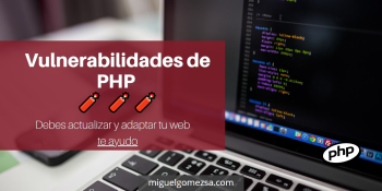 Vulnerabilidades de PHP 🧨 actualiza y adapta tu web (te ayudo)