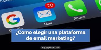 ¿Como elegir una plataforma de email marketing?